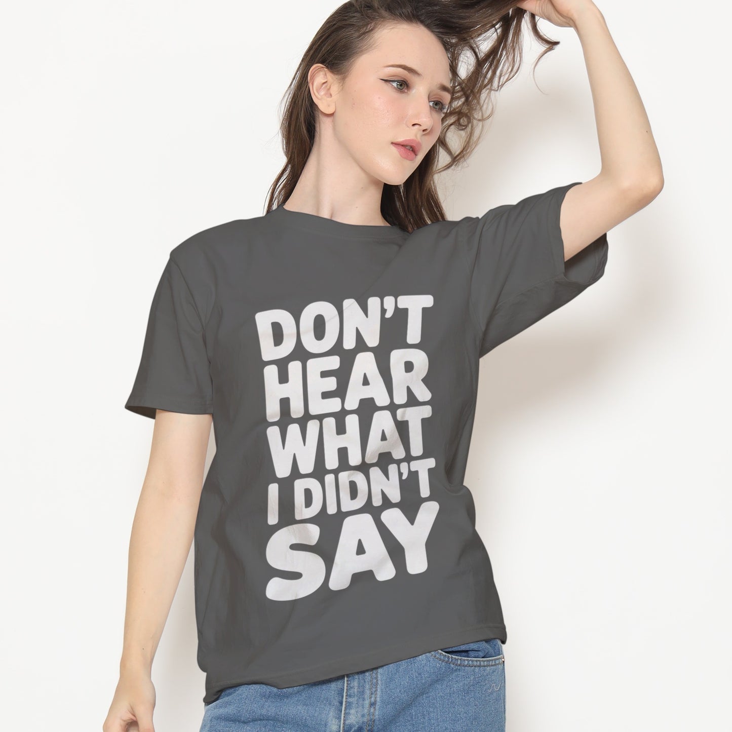 Don't Hear What I Didn't Say T-Shirt
