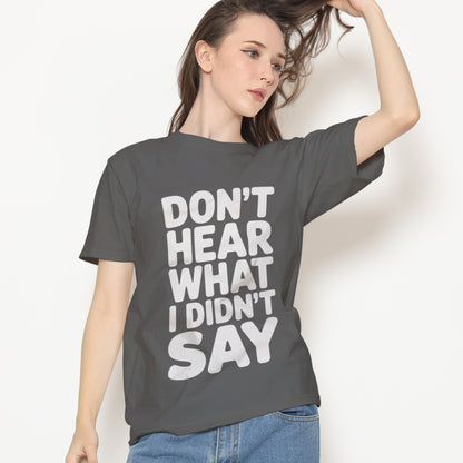 Don't Hear What I Didn't Say T-Shirt