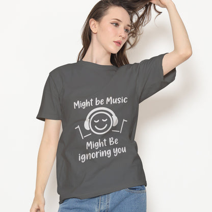 Might Be Music, Might Be Ignoring You T-Shirt