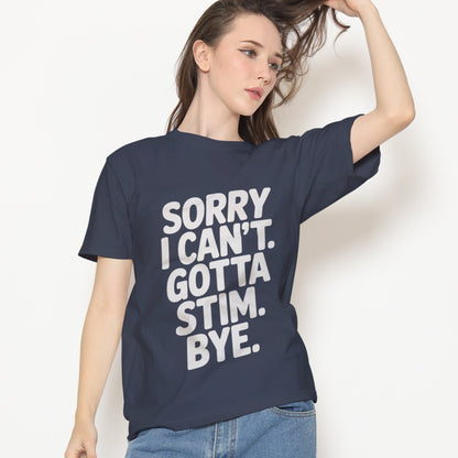 Sorry I Can't Gotta Stim T-Shirt