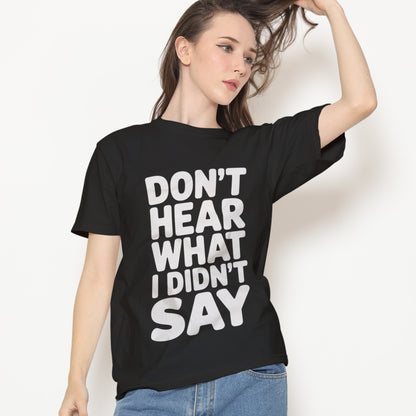 Don't Hear What I Didn't Say T-Shirt