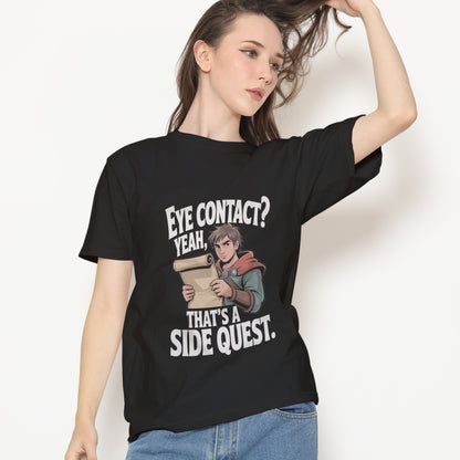 Eye Contact, Yeah That's a Side Quest T-Shirt