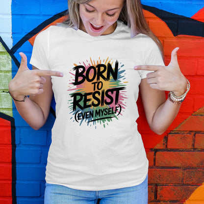 Born To Resist T-Shirt