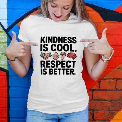 Kindness Is Cool Respect Is Better T-Shirt