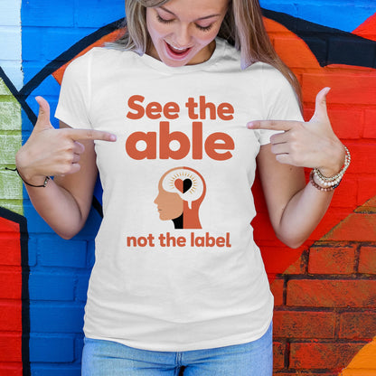 See The Able, Not The Label T-Shirt