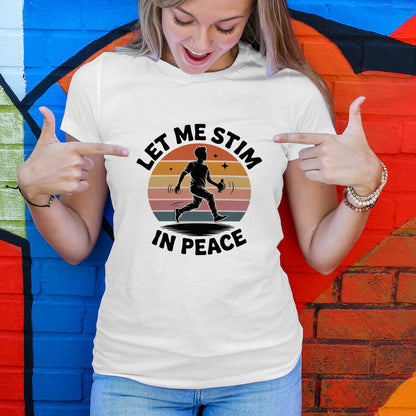 Let Me Stim In Peace T-Shirt