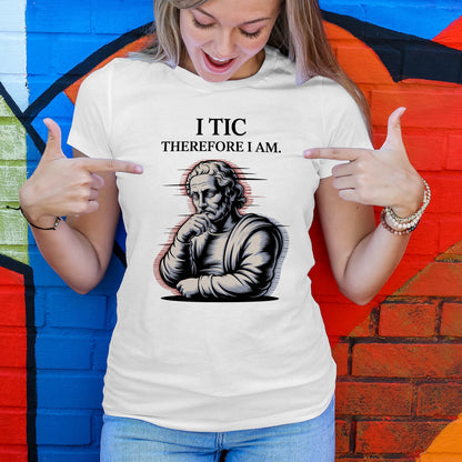 I Tic Therefore I Am T-Shirt