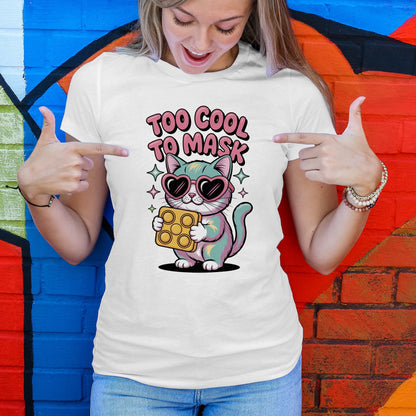 Too Cool to Mask T-Shirt