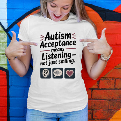 Autism Acceptance Means Listening T-Shirt