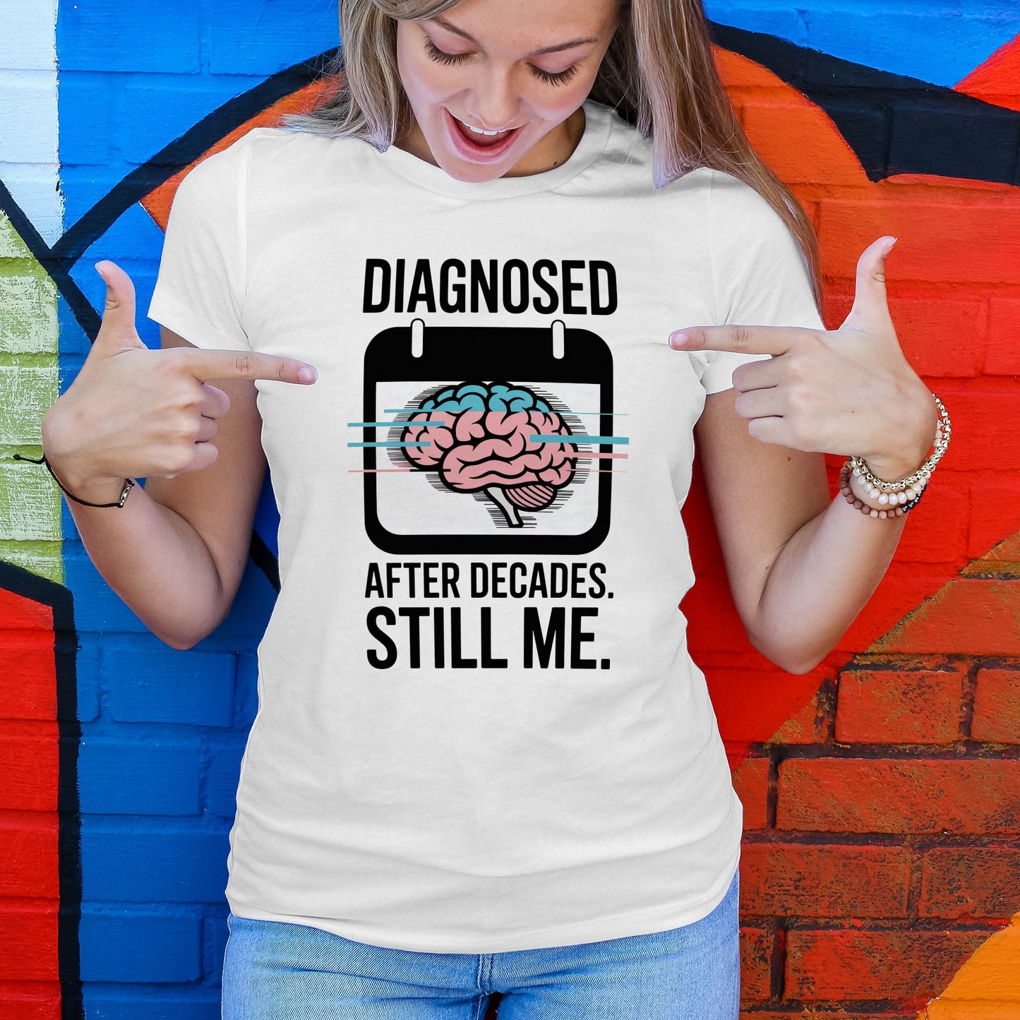 Diagnosed After Decades. Still Me. T-Shirt