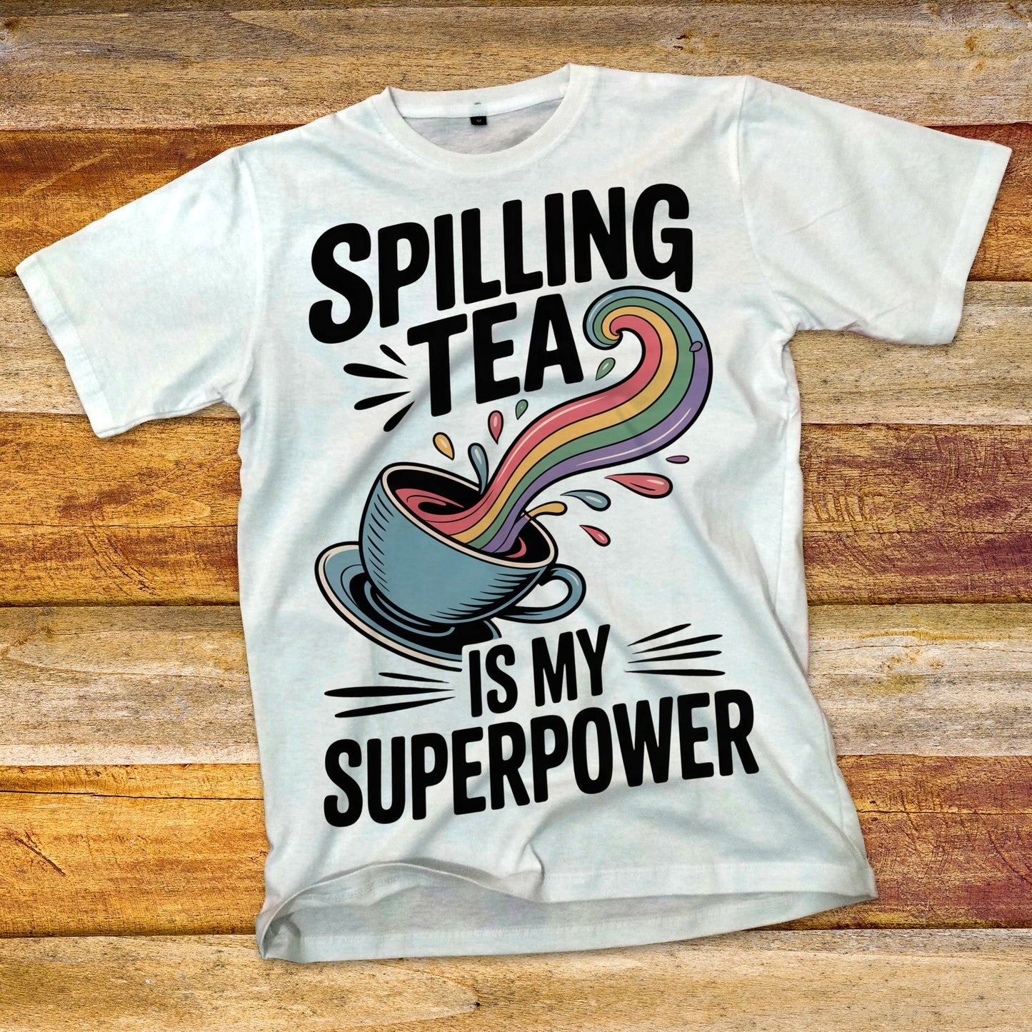 Spilling Tea Is My Superpower T-Shirt