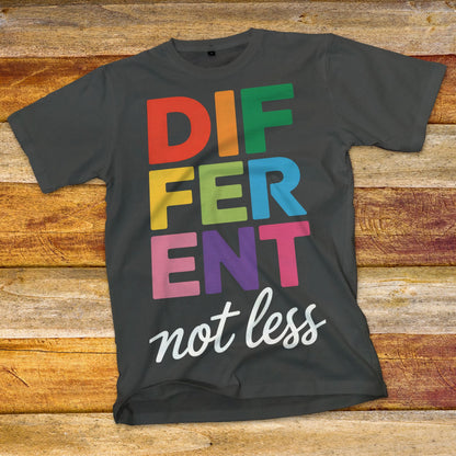 Different Not Less T-Shirt