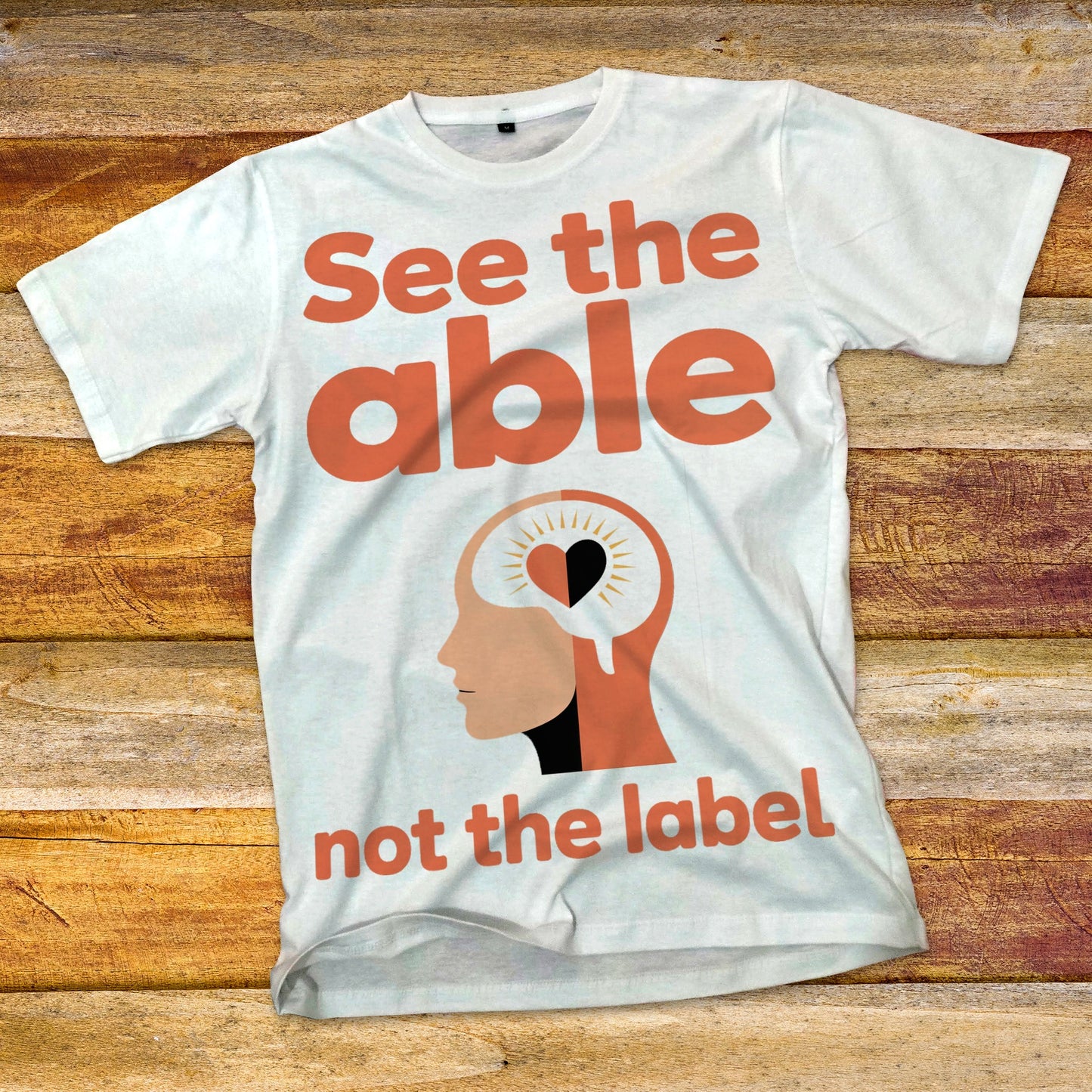 See The Able, Not The Label T-Shirt