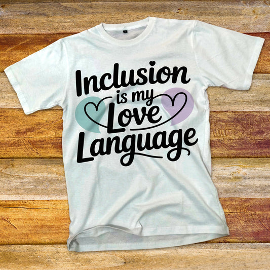 Inclusion Is My Love Language T-Shirt
