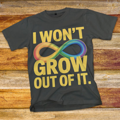 I Won't Grow Out of It T-Shirt