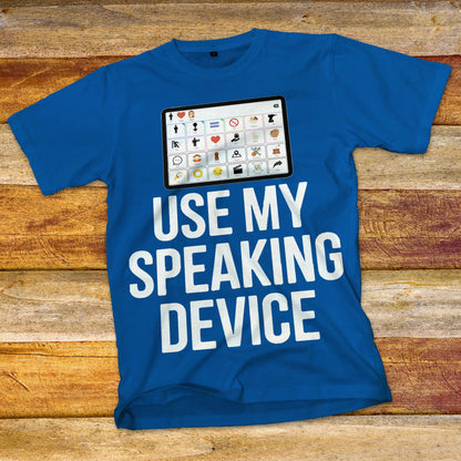 Use My Speaking Device T-Shirt