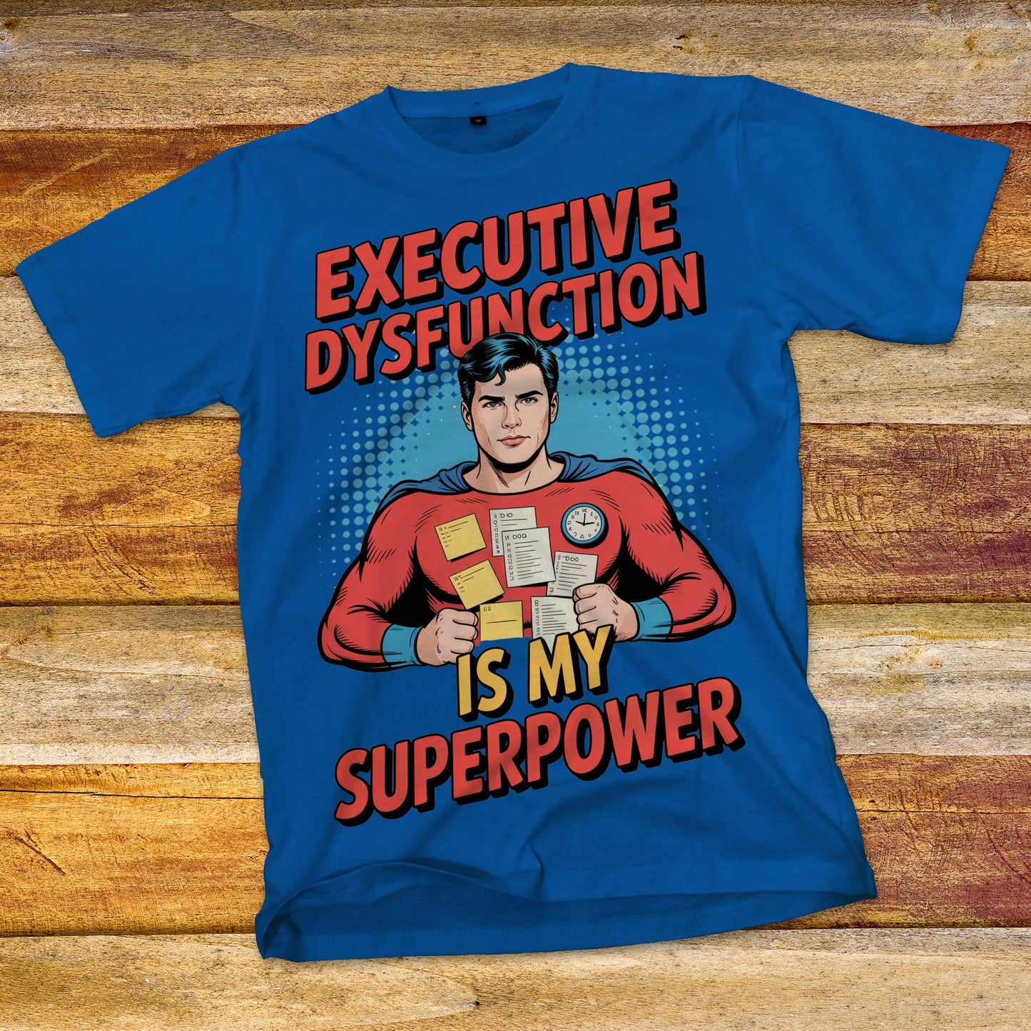 Executive Dysfunction Is My Superpower T-Shirt
