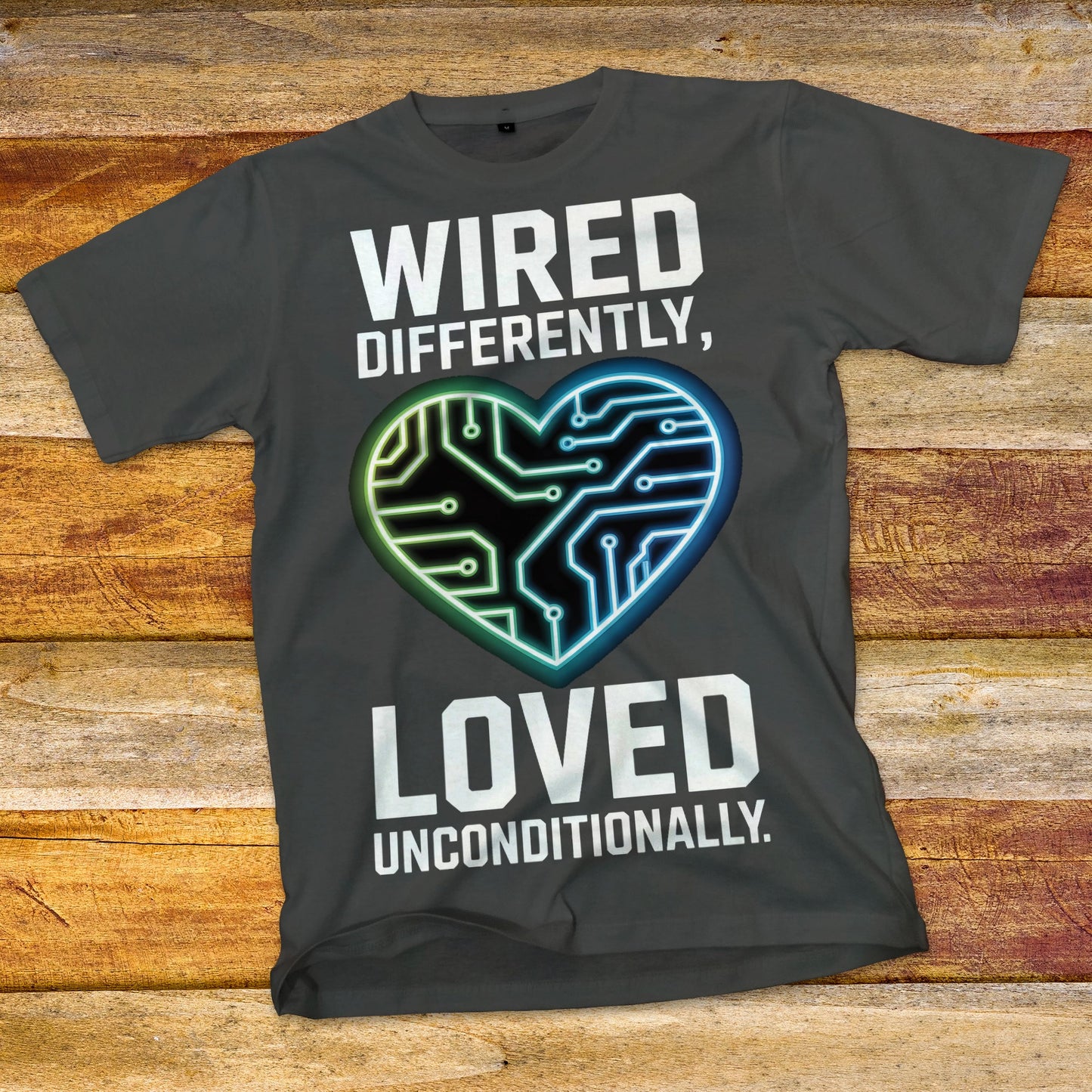 Wired Differently, Loved Unconditionally T-Shirt