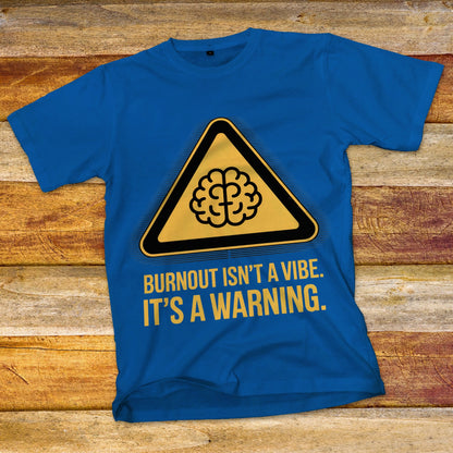 Burnout Isn't a Vibe T-Shirt
