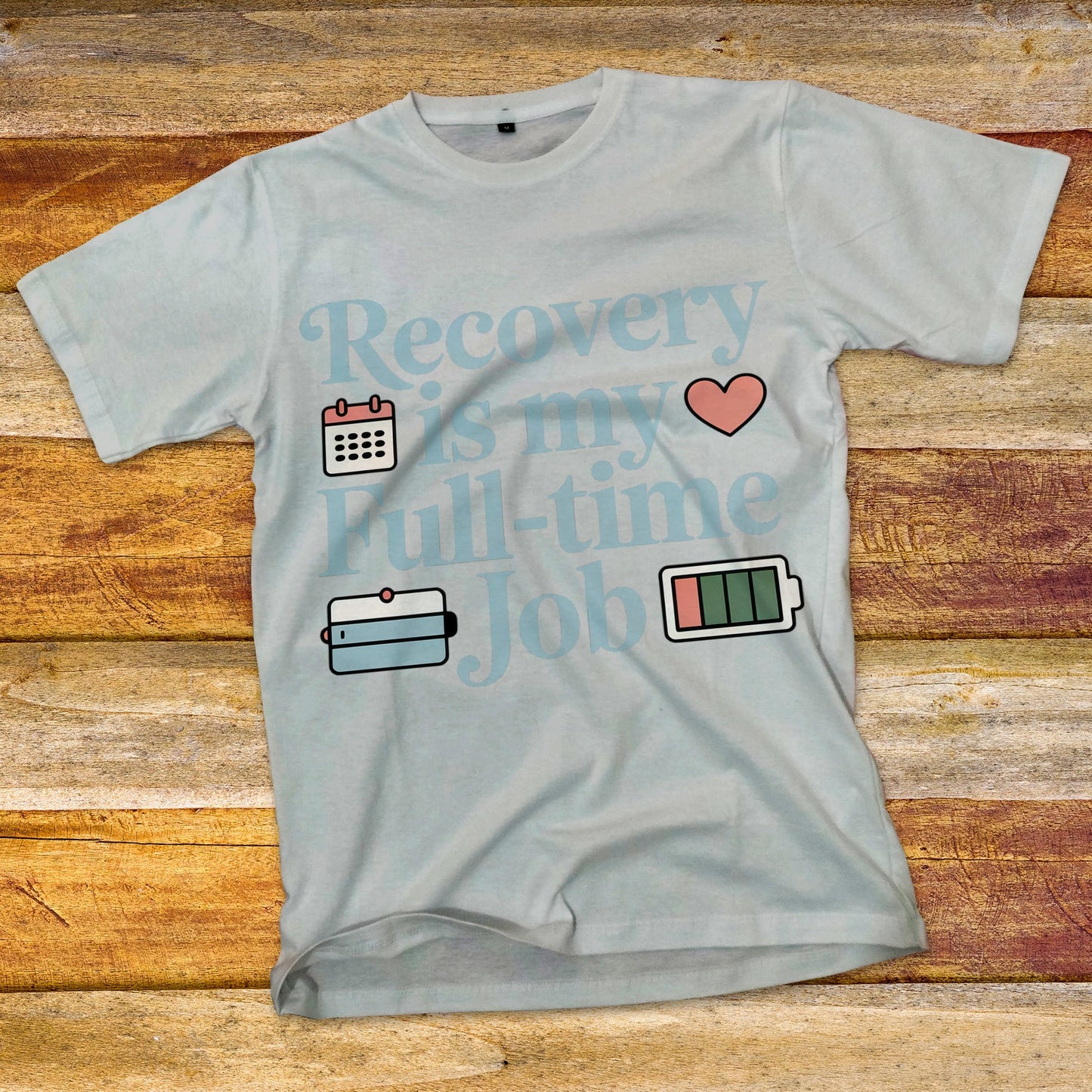 Recovery Is My Full-Time Job T-Shirt