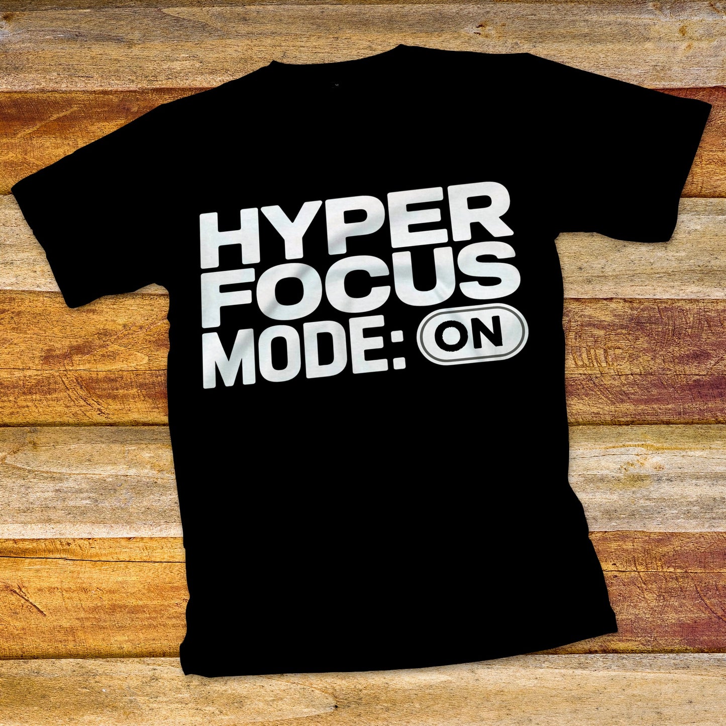 HyperFocus Mode On T-Shirt