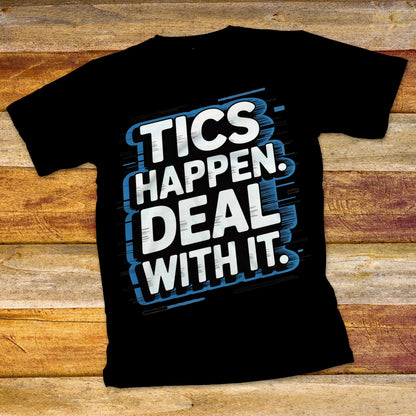 Tics Happen Deal With It T-Shirt