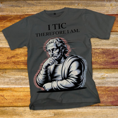 I Tic Therefore I Am T-Shirt