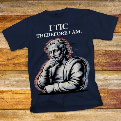 I Tic Therefore I Am T-Shirt
