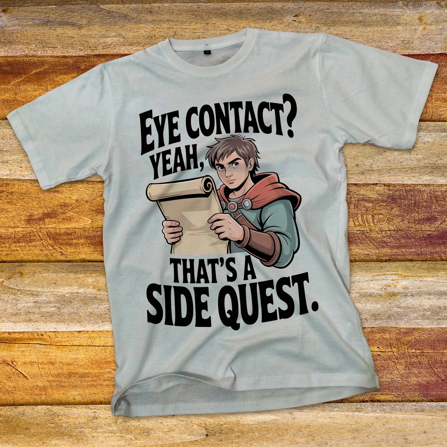 Eye Contact, Yeah That's a Side Quest T-Shirt