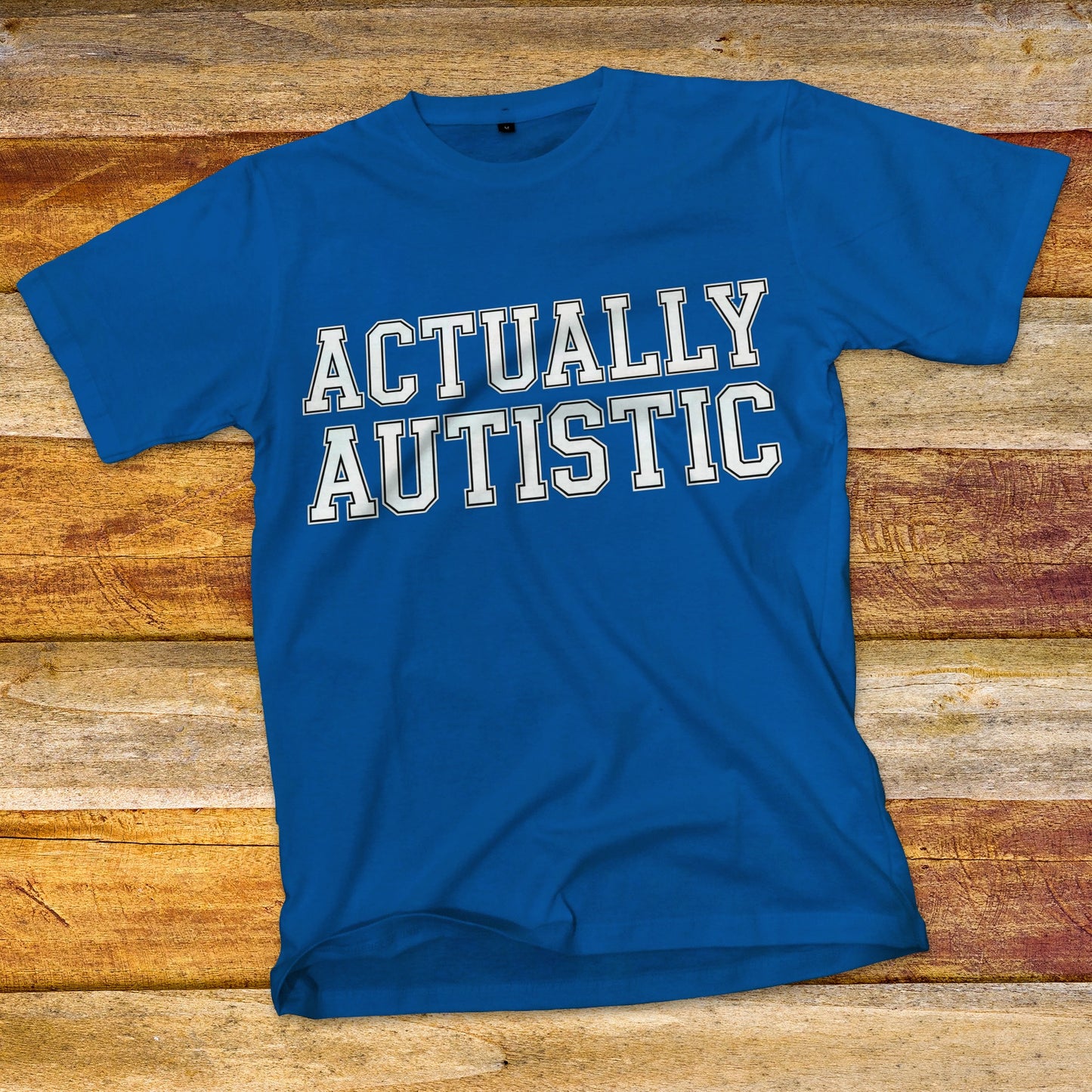 Actually Autistic T-Shirt