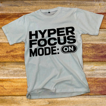 HyperFocus Mode On T-Shirt