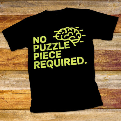 No Puzzle Piece Required T-Shirt