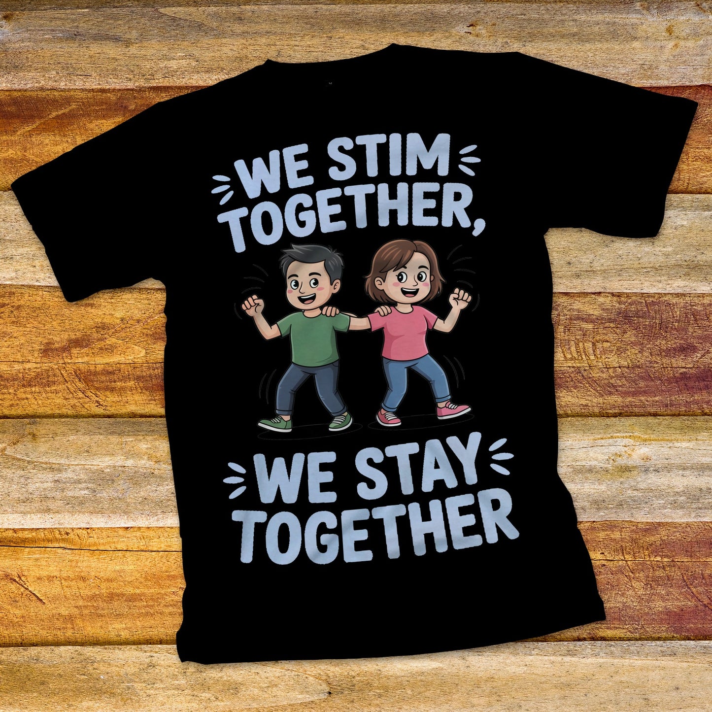 We Stim Together, We Stay Together T-Shirt