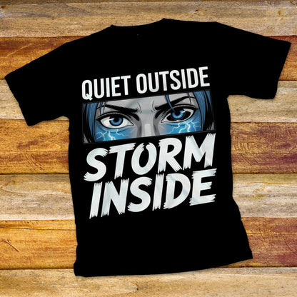 Quiet Outside Storm Inside T-Shirt