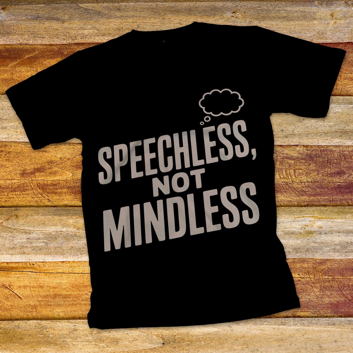 Speechless, Not Mindless T-Shirt