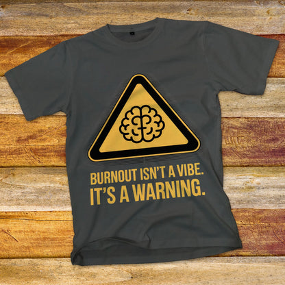 Burnout Isn't a Vibe T-Shirt