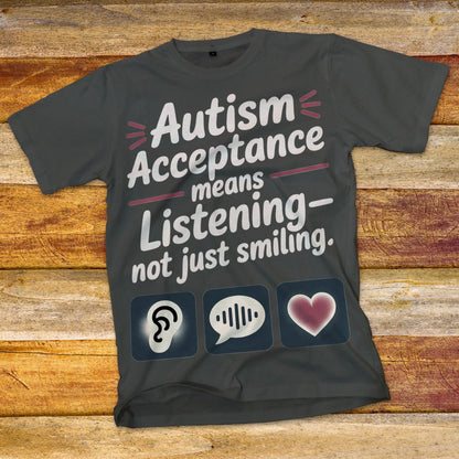 Autism Acceptance Means Listening T-Shirt