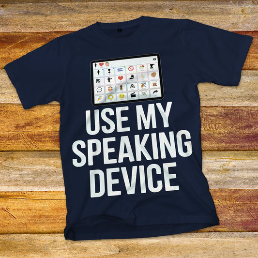 Use My Speaking Device T-Shirt