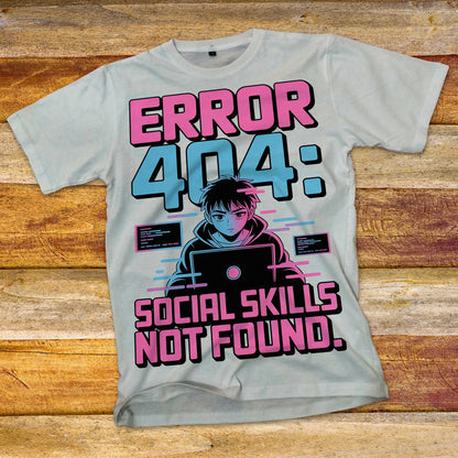 Error 404: Social Skills Not Found T-Shirt