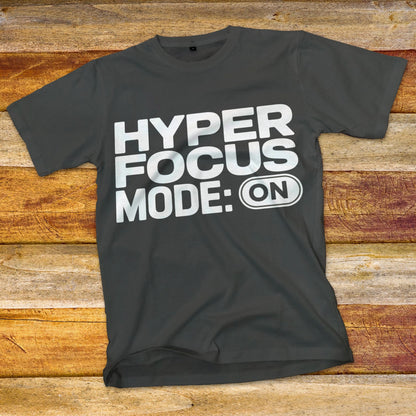 HyperFocus Mode On T-Shirt