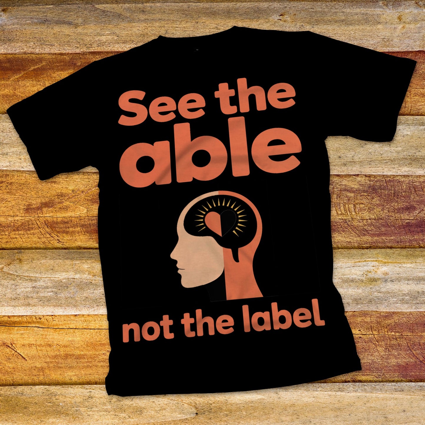 See The Able, Not The Label T-Shirt