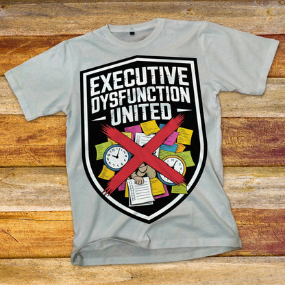 Executive Dysfunction United T-Shirt