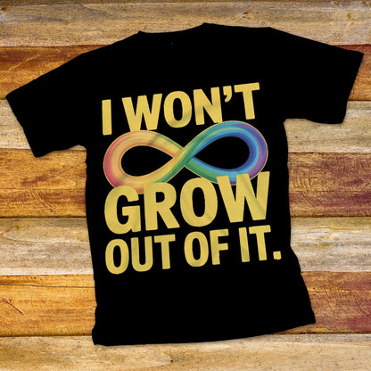 I Won't Grow Out of It T-Shirt