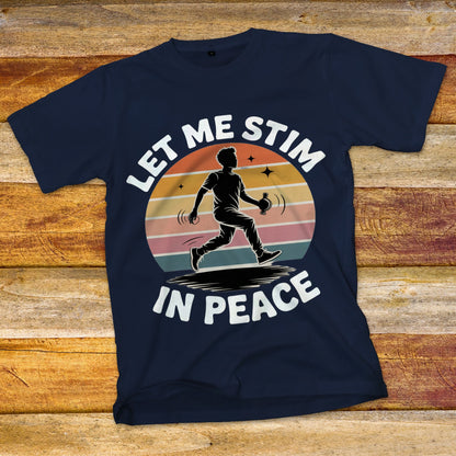 Let Me Stim In Peace T-Shirt