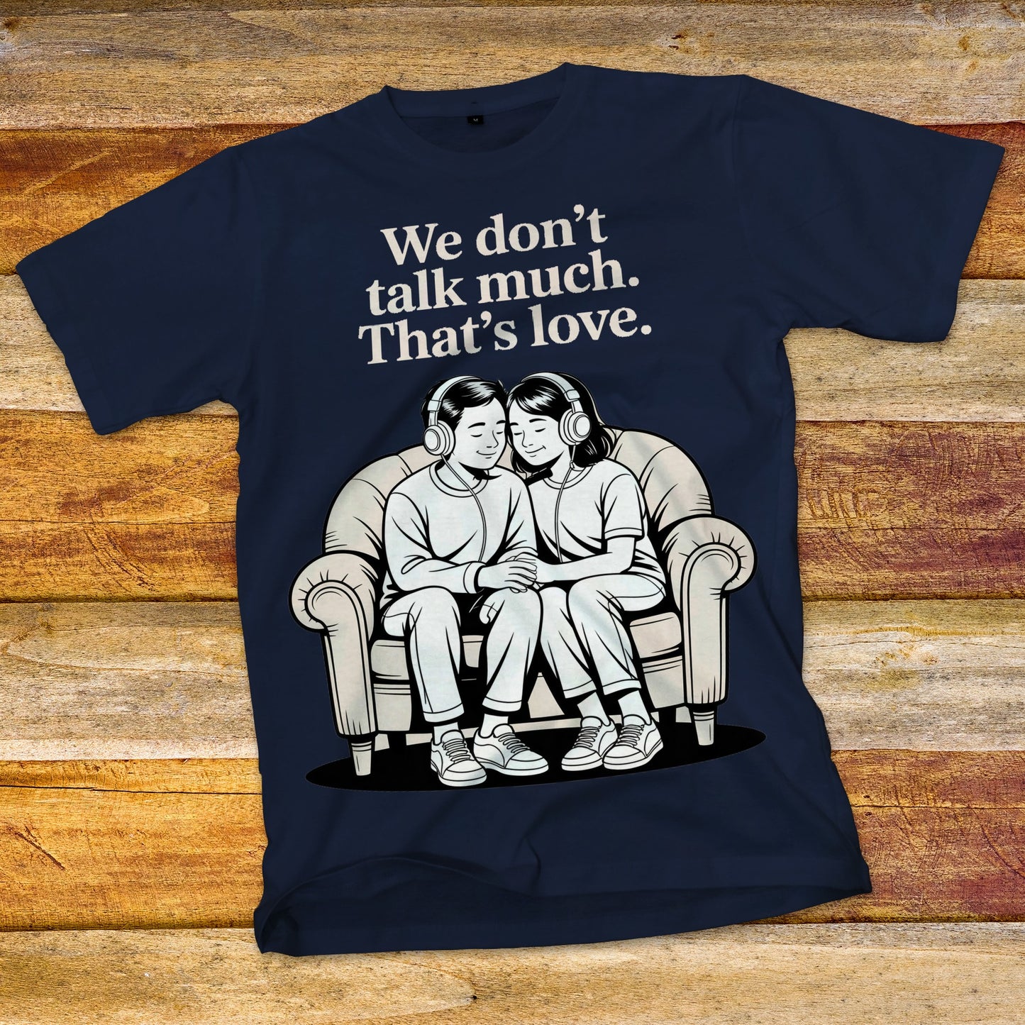We Don't Talk Much T-Shirt