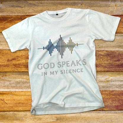 God Speaks in My Silence T-Shirt