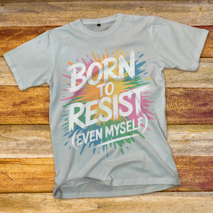 Born To Resist T-Shirt