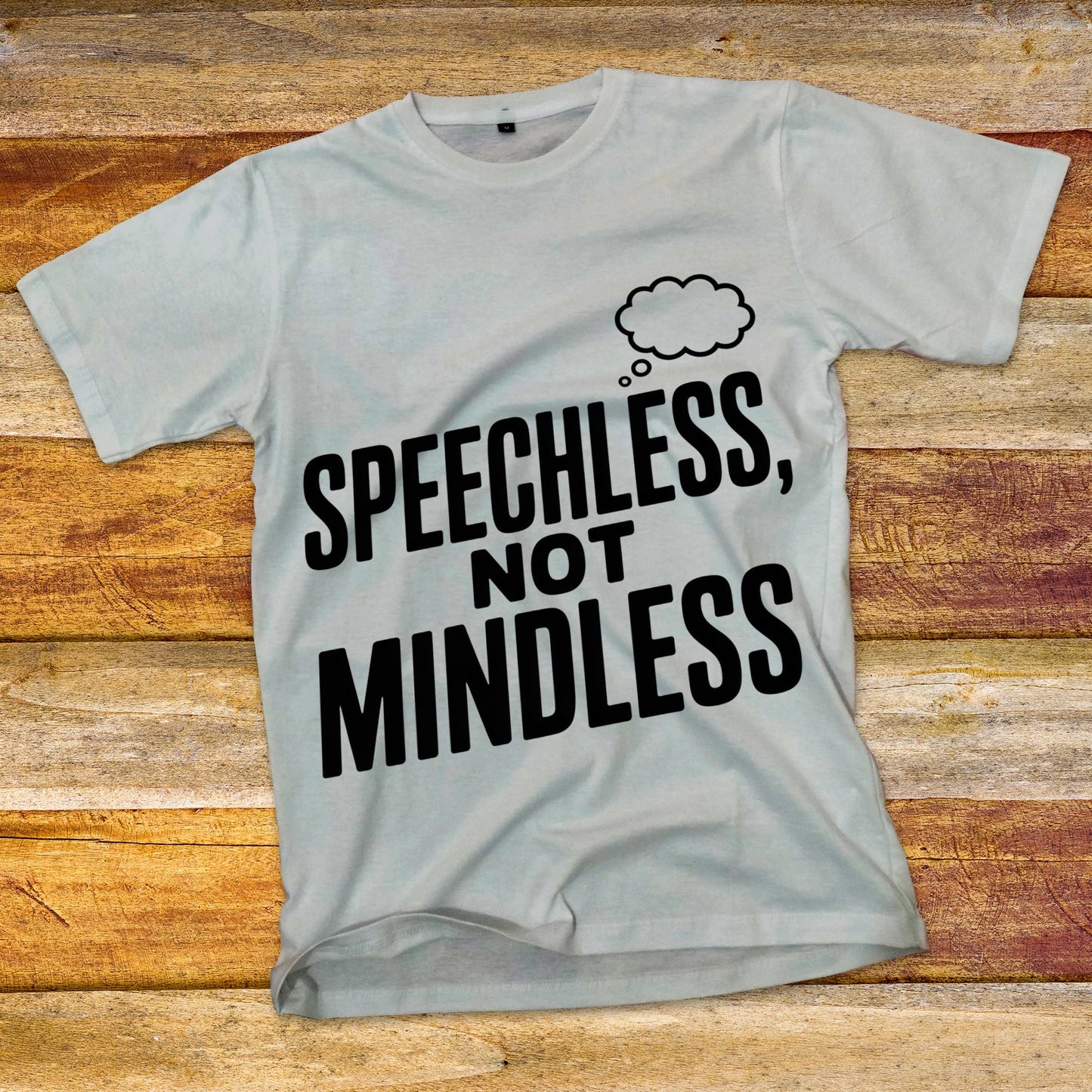Speechless, Not Mindless T-Shirt