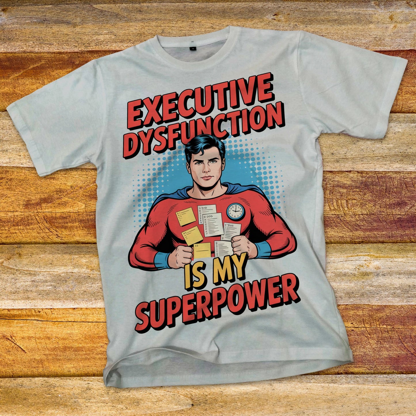 Executive Dysfunction Is My Superpower T-Shirt