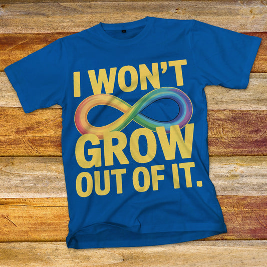 I Won't Grow Out of It T-Shirt
